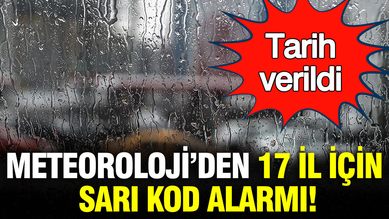 Meteoroloji’den Sarı Kod Uyarısı: 17 İl için Hava Durumu Alarmı